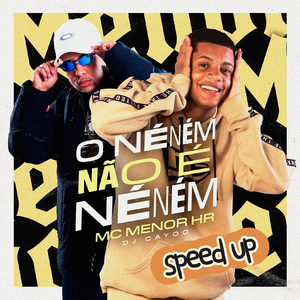 O Neném Não É Neném (Speed Up)