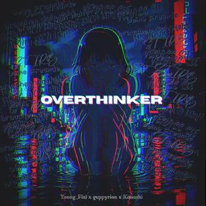 Overthinker (feat. Kanashi & guppyrion)