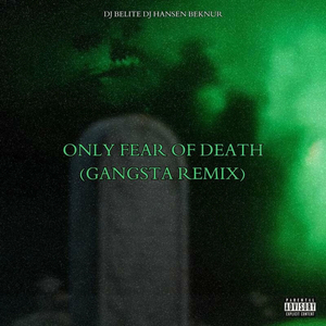 Only Fear Of Death (GANGSTA REMIX)