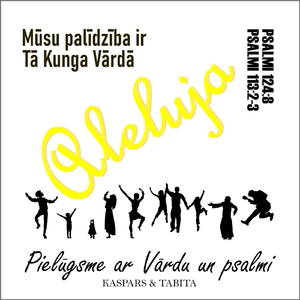 Aleluja! Mūsu Palīdzība Ir Tā Kunga Vārdā (Ps.124:8, Ps.113:2-3)