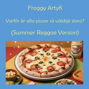 Varför är alla pizzor så väldigt stora? (Summer Reggae Version)