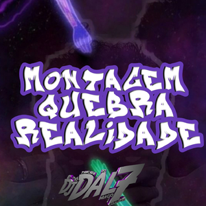 MONTAGEM QUEBRA REALIDADE