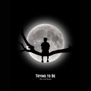 Trying to Be