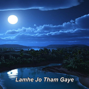 Lamhe Jo Tham Gaye
