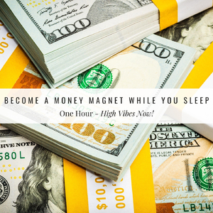 Become a Money Magnet While You Sleep (One Hour)