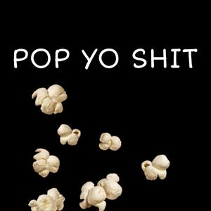 POP YO SHIT