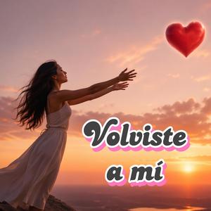 Volviste a mí
