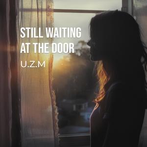 Still Waiting at The Door