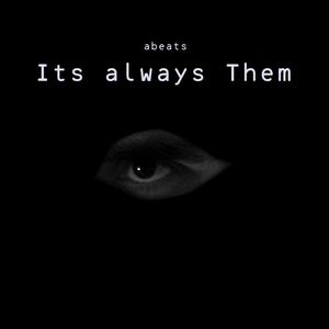 Its Always Them