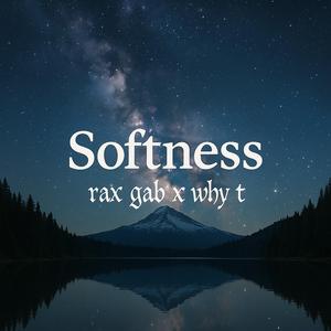 EP TRACK 1 : Rax Gab x Why T (Softness)