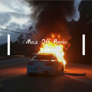 Future-Mask Off Remix（梁嘉诚Jc remix）
