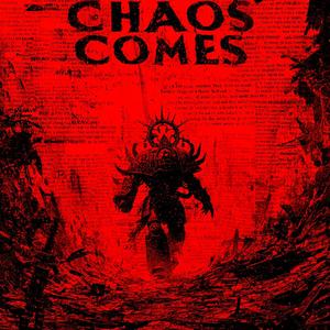 CHAOS COMES (GRIMDARK | 40K)