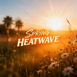 Spring Heatwave
