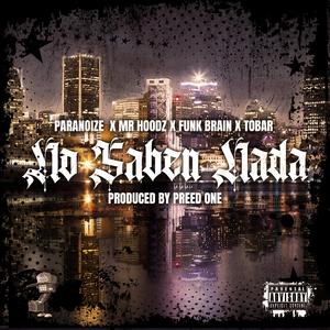No Saben Nada (feat. MrHoodz, Paranoize, Funk Brain & The Real Tobar)