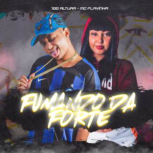 FUMANDO DA FORTE