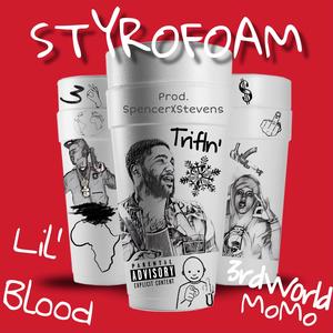 Styrofoam (feat. Lil Blood & 3rd World MoMo)