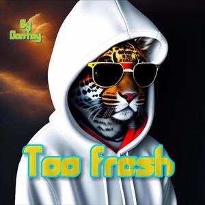 Too Fresh