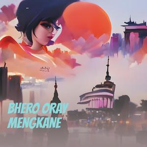 BHERO ORAY MENGKANE