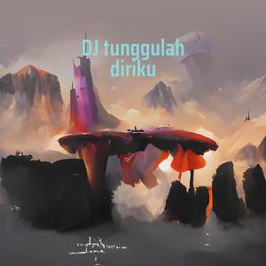 Dj Tunggulah Diriku