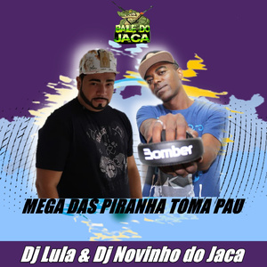 MEGA DAS PIRANHA TOMA PAU X BAILE DO JACA
