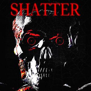 SHATTER