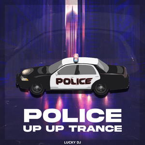 Police Up Up Trance