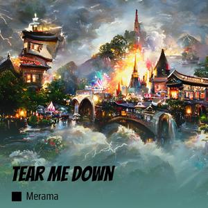 Tear Me Down