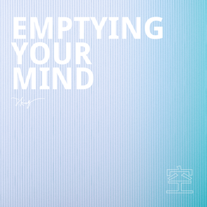Emptying Your Mind / 放空