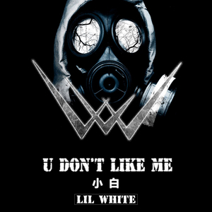 U DON'T LIKE ME