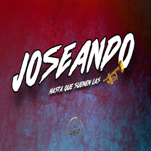 Joseando (Hasta Que Suenen las Trompetas)