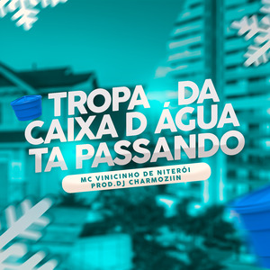 Tropa da Caixa D Agua Ta Passando