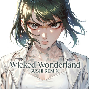 Wicked Wonderland (-SUSHI REMIX-)