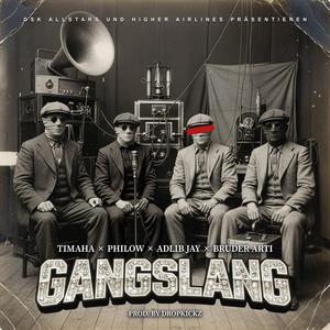 Gangslang (feat. Timaha, Philow & Bruder Arti)