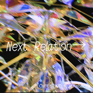 Next Relation→ (feat. Rebecca)