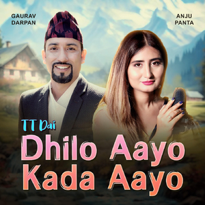 TT Dai - Dhilo Aayo Kada Aayo (feat. Anju Panta)