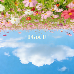 I Got U