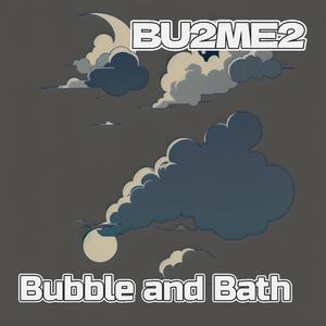 Bubble and bath