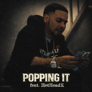 Popping It (feat. HotHeadK)