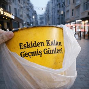 eskiden kalan geçmiş günleri