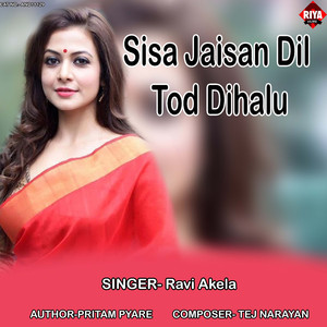 Sisa Jaisan Dil Tod Dihalu