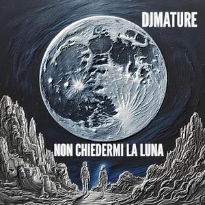 NON CHIEDERMI LA LUNA