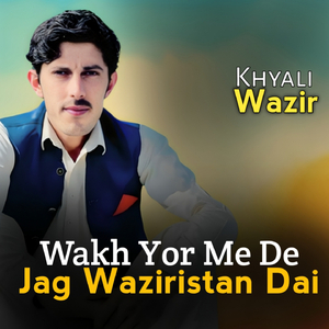 Wakh Yor Me De Jag Waziristan Dai