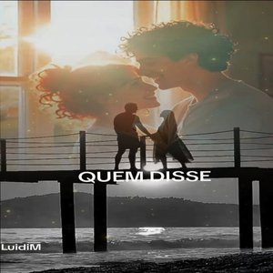 QUEM DISSE