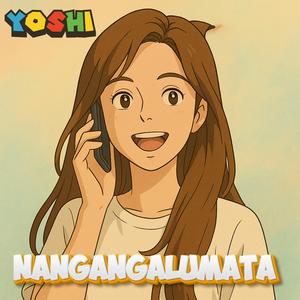 NANGANGALUMATA (feat. Yoshi)