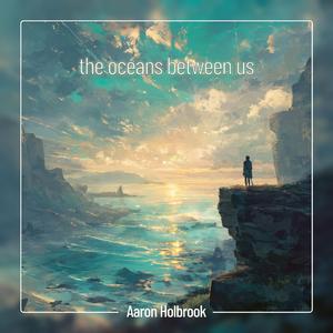 the oceans between us