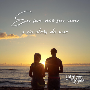 Eu Sem Você Sou Como o Rio Atrás do Mar