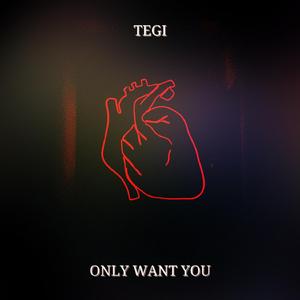 Only Want You