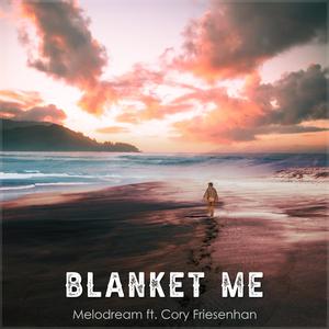 Blanket Me (feat. Cory Friesenhan)