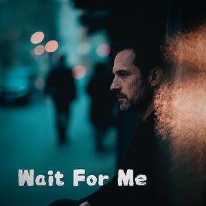 Wait For Me
