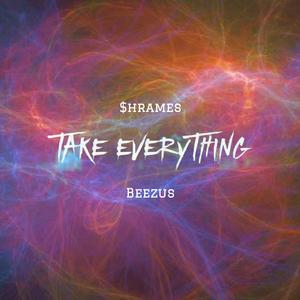 Take Everything (feat. Beezus)